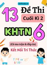 13 Đề thi cuối kì 2 Khoa học tự nhiên lớp 6 có ma trận & đáp án (Kết nối tri thức)
